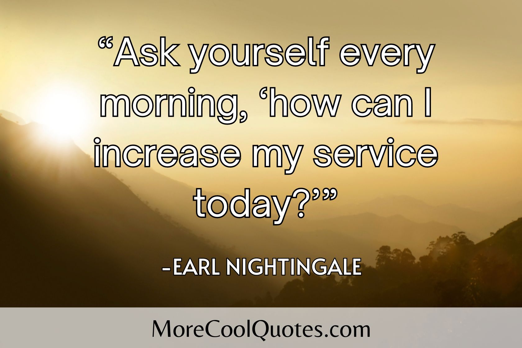 How can I increase my service today - Earl Nightingale