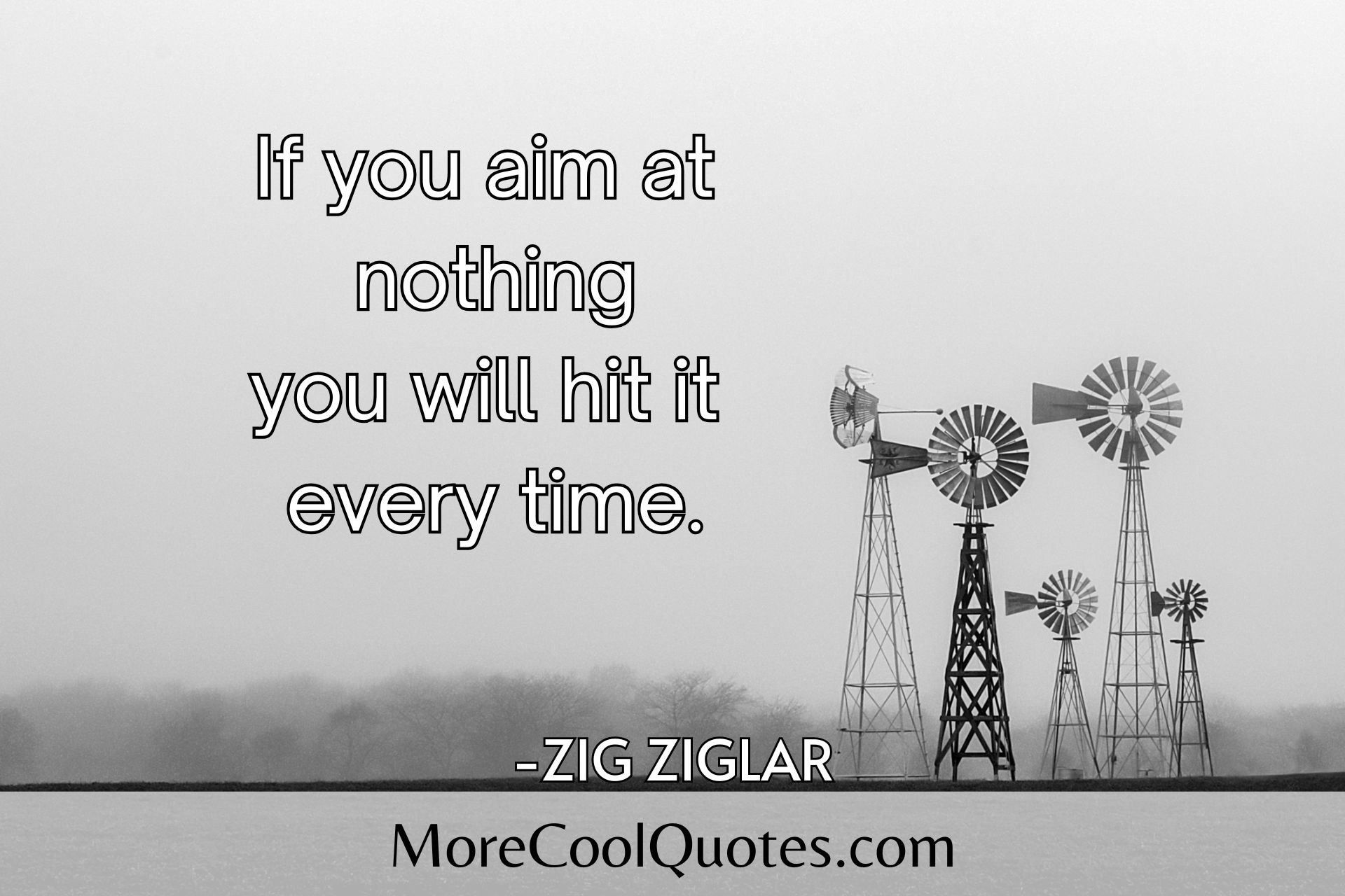 IF YOU AIM AT NOTHING - ZIG ZIGLAR QUOTES