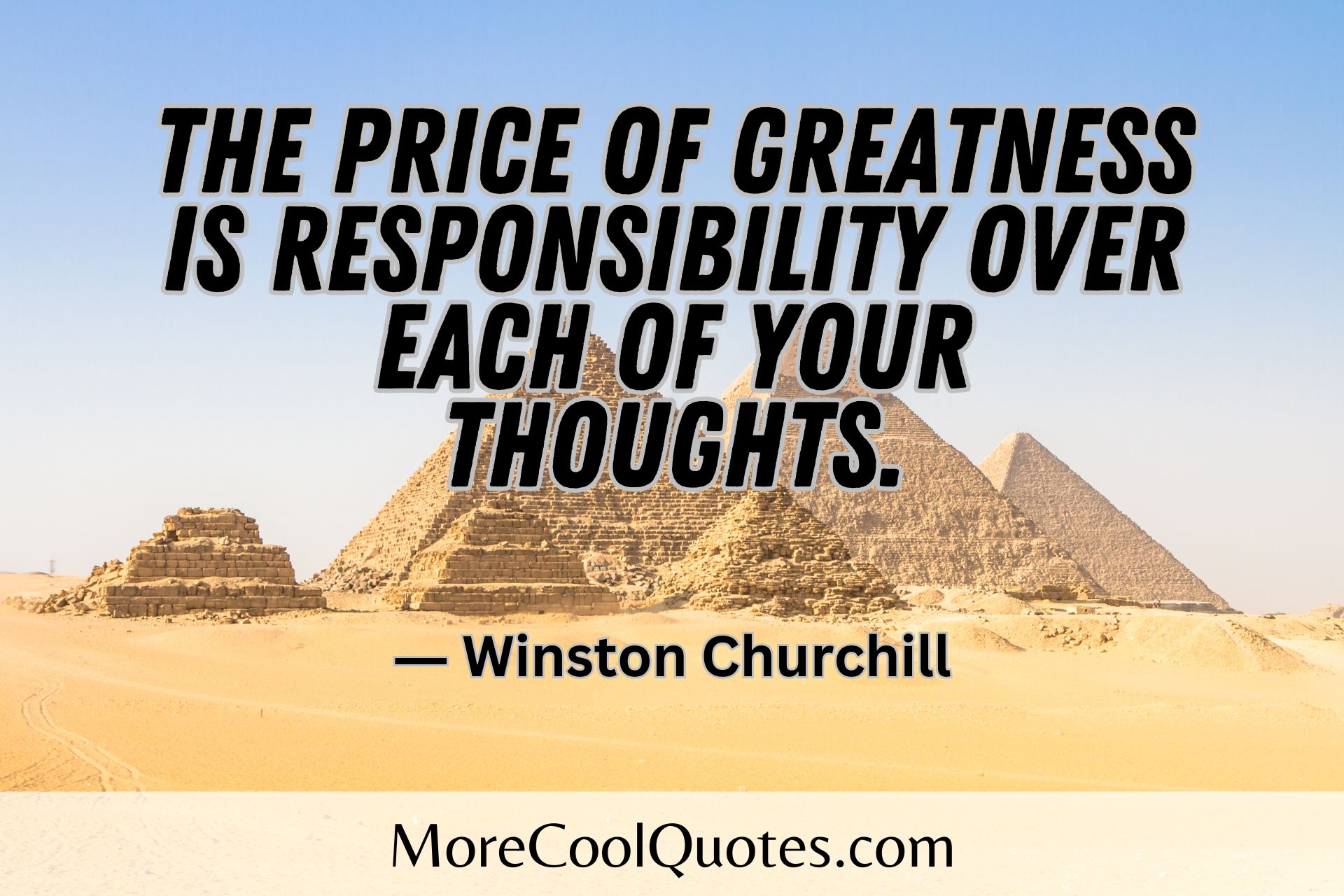 the price of greatness is responsibility over each of your thoughts  winston churchill