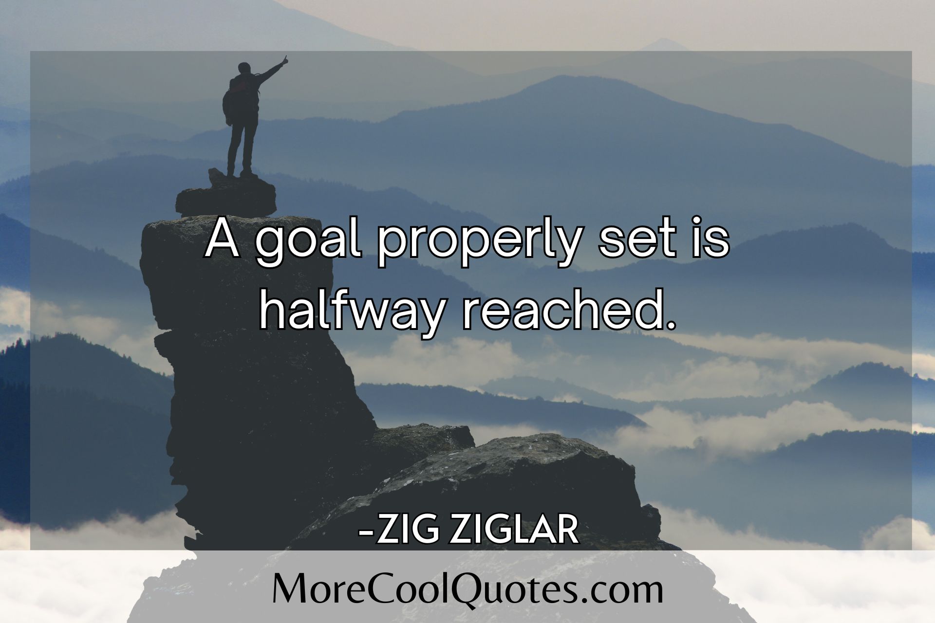 A goal properly set is halfway reached.